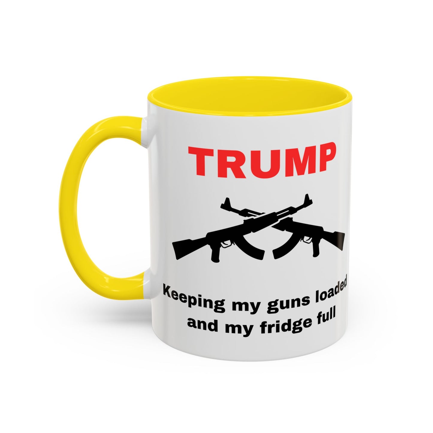 Trump Inspired Accent Coffee Mug - Keep Guns Loaded & Fridge Full