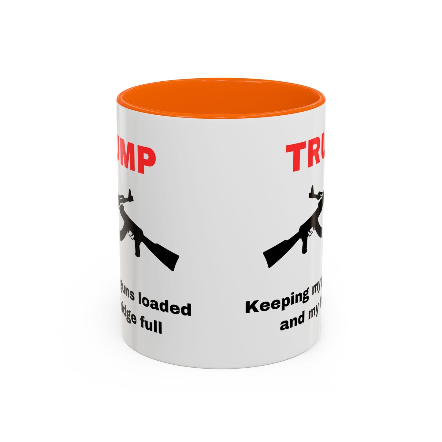 Trump Inspired Accent Coffee Mug - Keep Guns Loaded & Fridge Full