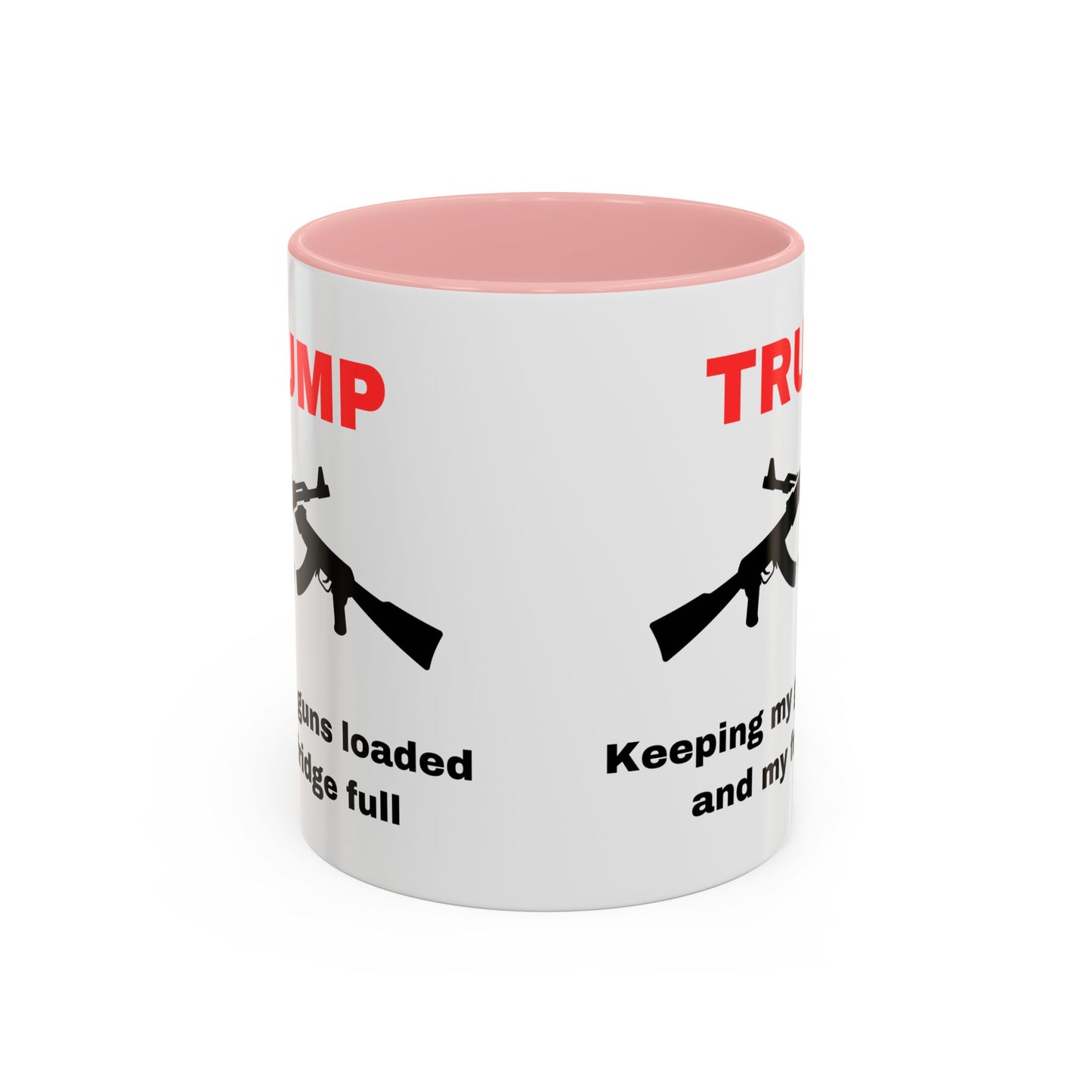 Trump Inspired Accent Coffee Mug - Keep Guns Loaded & Fridge Full