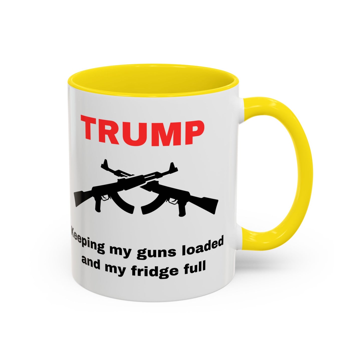 Trump Inspired Accent Coffee Mug - Keep Guns Loaded & Fridge Full