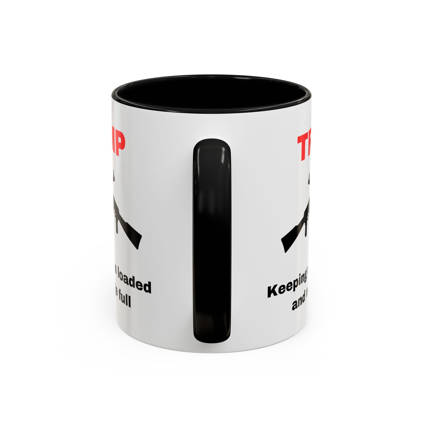 Trump Inspired Accent Coffee Mug - Keep Guns Loaded & Fridge Full