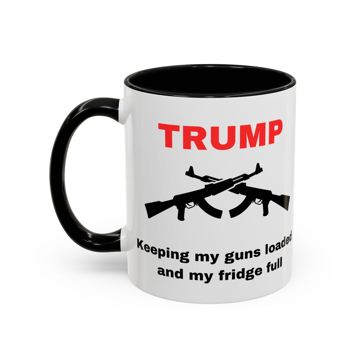 Trump Inspired Accent Coffee Mug - Keep Guns Loaded & Fridge Full