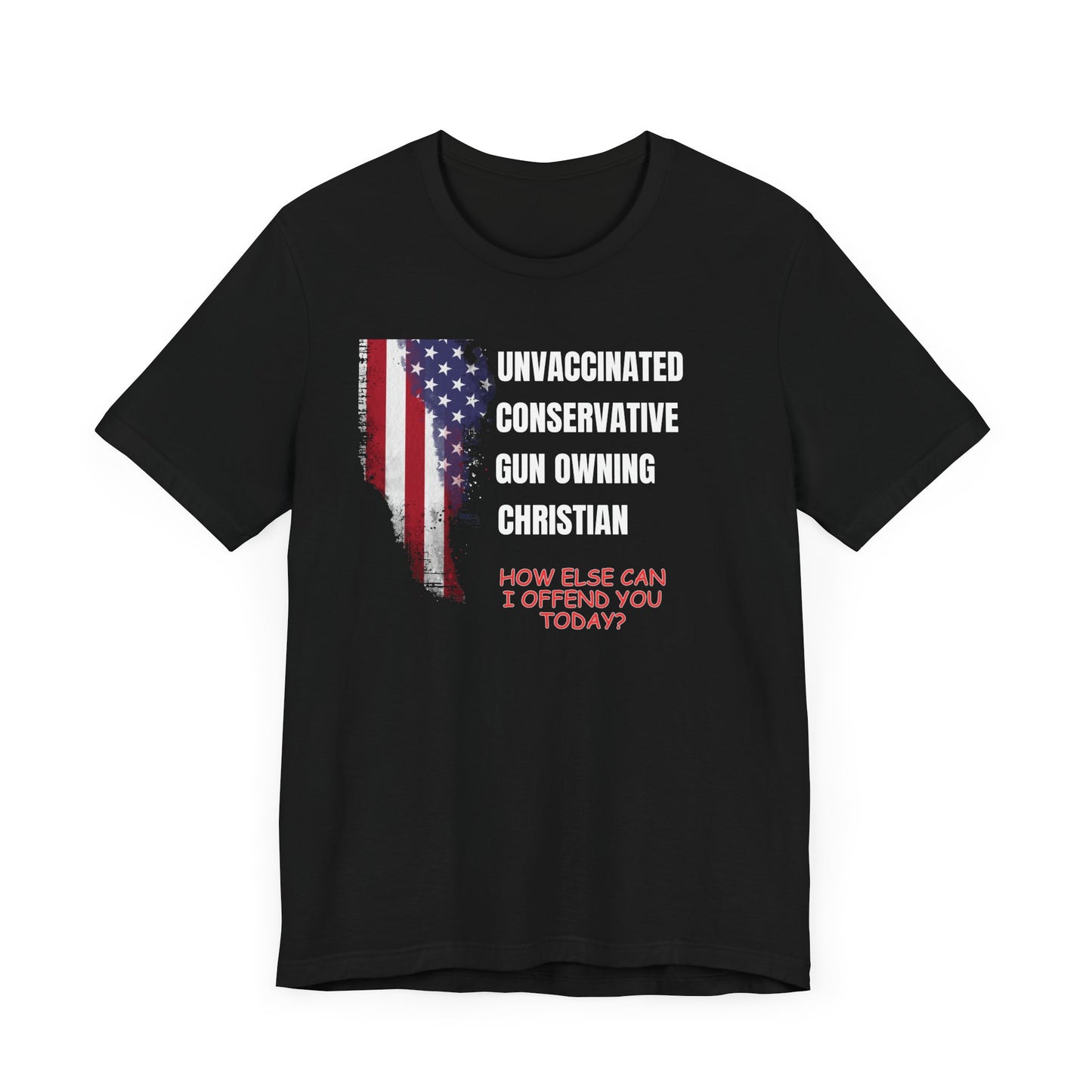 Unisex Patriotic Graphic Tee - "Unvaccinated Conservative Gun Owning Christian"