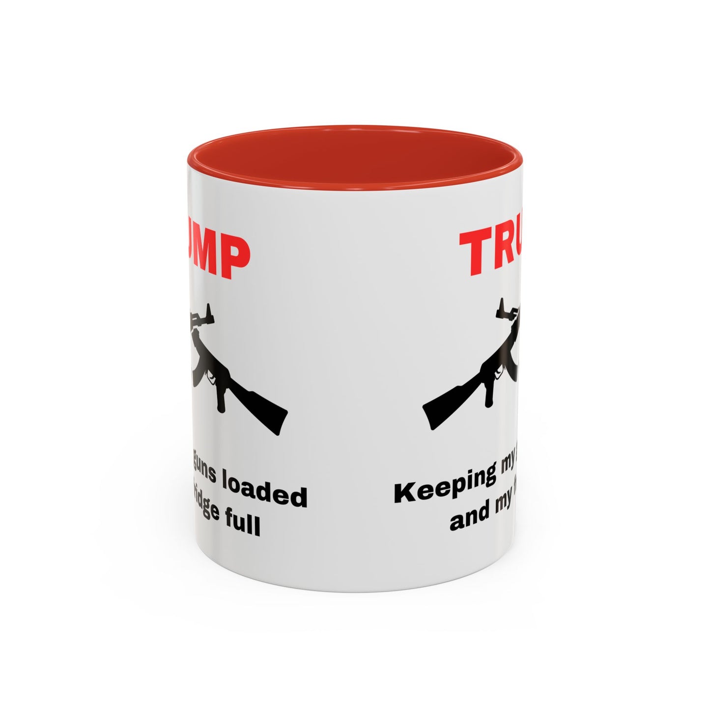 Trump Inspired Accent Coffee Mug - Keep Guns Loaded & Fridge Full