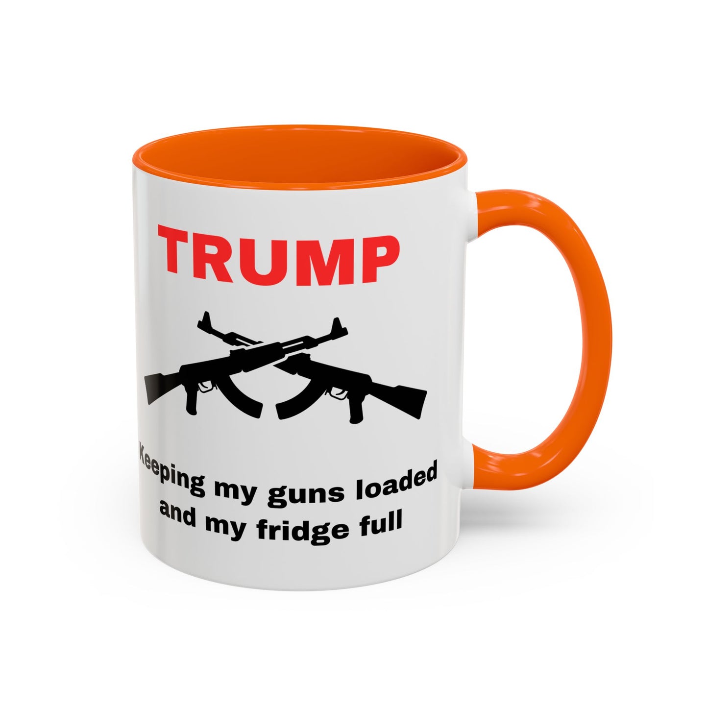 Trump Inspired Accent Coffee Mug - Keep Guns Loaded & Fridge Full