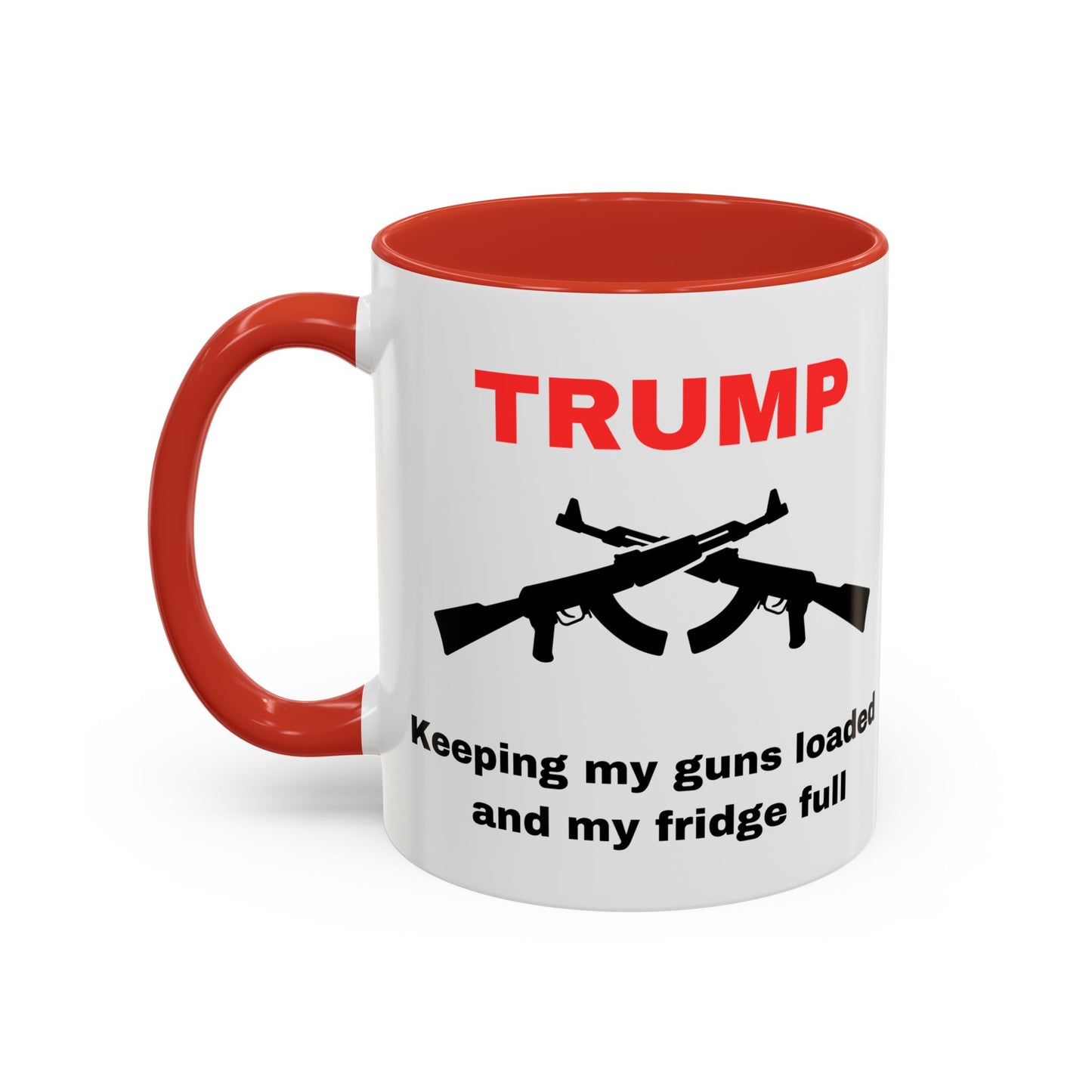 Trump Inspired Accent Coffee Mug - Keep Guns Loaded & Fridge Full